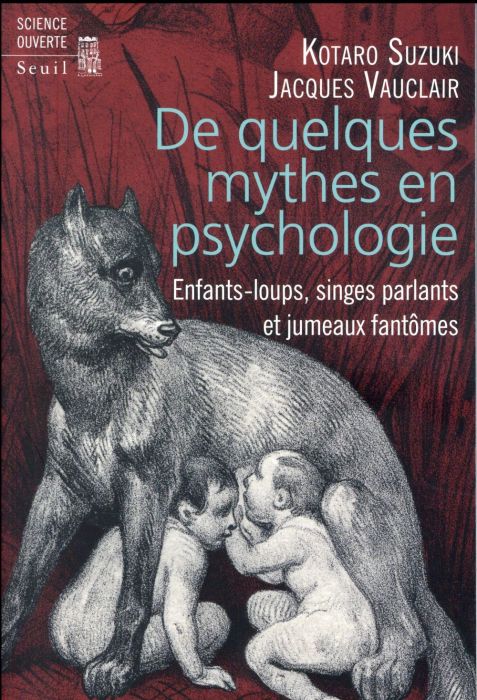 Emprunter De quelques mythes en psychologie. Enfants-loups, singes parlants et jumeaux fantômes livre