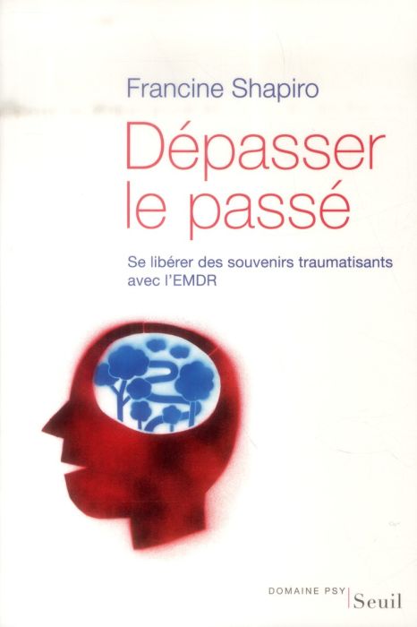 Emprunter Dépasser le passé. Se libérer des souvenirs traumatisants avec l'EMDR livre