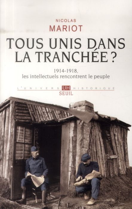 Emprunter Tous unis dans la tranchée ? 1914-1918, les intellectuels rencontrent le peuple livre