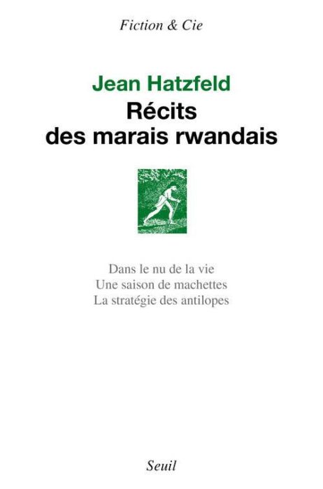 Emprunter Récits des marais rwandais. Dans le nu de la vie %3B Une saison de machettes %3B La stratégie des antilo livre