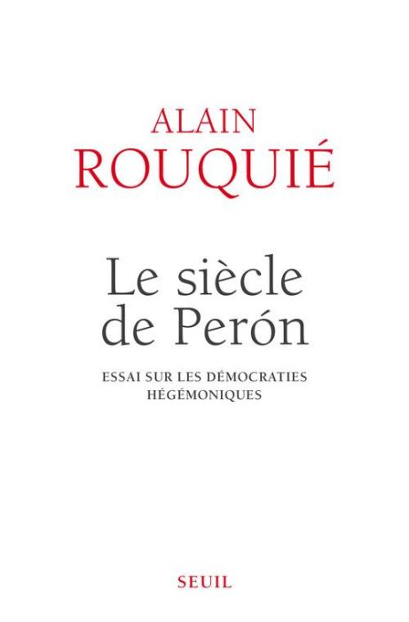 Emprunter Le siècle de Peron. Essai sur les démocraties hégémoniques livre