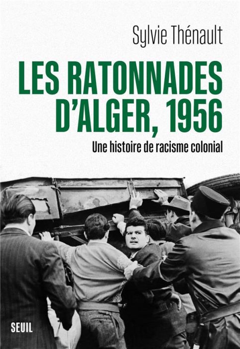 Emprunter Les Ratonnades d'Alger, 1956. Une histoire du racisme colonial livre