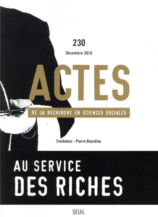 Emprunter Actes de la recherche en sciences sociales N° 230, décembre 2019 : Au service des riches livre