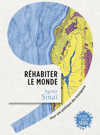 Emprunter Réhabiter le monde. Pour une politique des biorégions livre