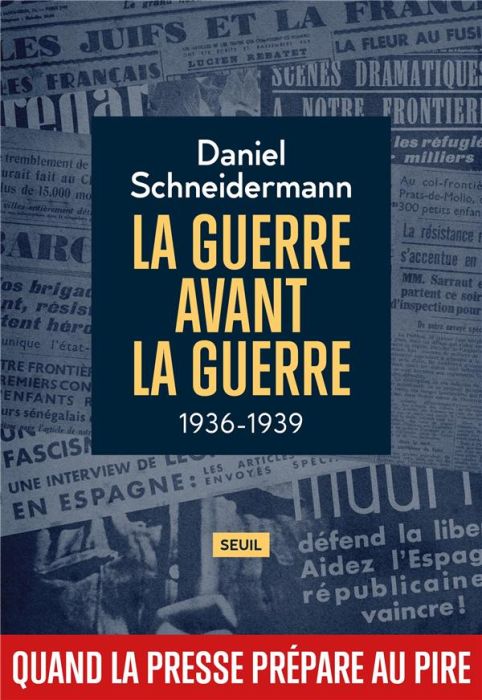 Emprunter La Guerre avant la guerre : 1936-1939, Quand la presse prépare au pire livre