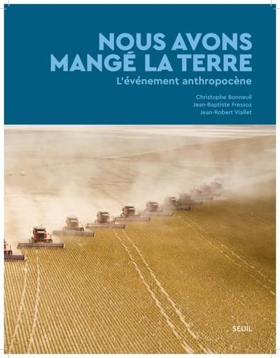 Emprunter Nous avons mangé la Terre. L'événement anthropocène livre