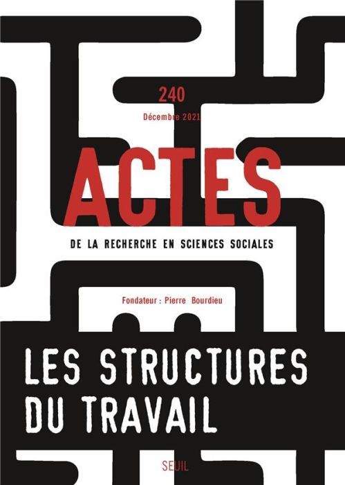 Emprunter Actes de la recherche en sciences sociales N° 240, décembre 2021 : Les structures du travail livre