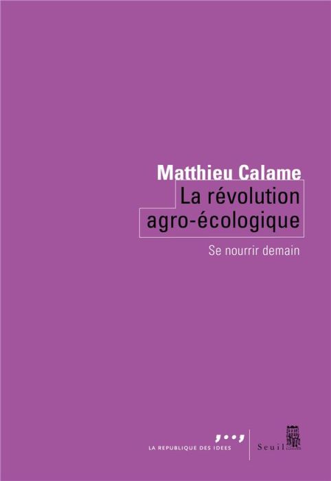 Emprunter La révolution agro-écologique. Se nourrir demain livre