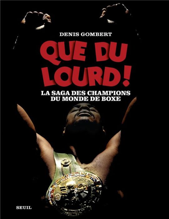 Emprunter Que du lourd ! La saga des champions du monde de boxe livre