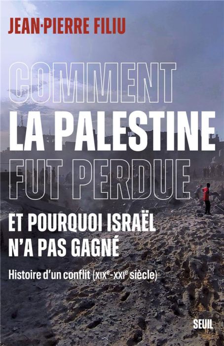 Emprunter Comment la Palestine fut perdue. Et pourquoi Israël n'a pas gagné. Histoire d'un conflit livre