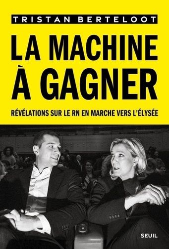 Emprunter La machine à gagner. Révélations sur le RN en marche vers l'Elysée livre