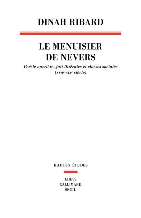 Emprunter Le Menuisier de Nevers. Poésie ouvrière, fait littéraire et classes sociales (XVIIe-XIXe siècle) livre