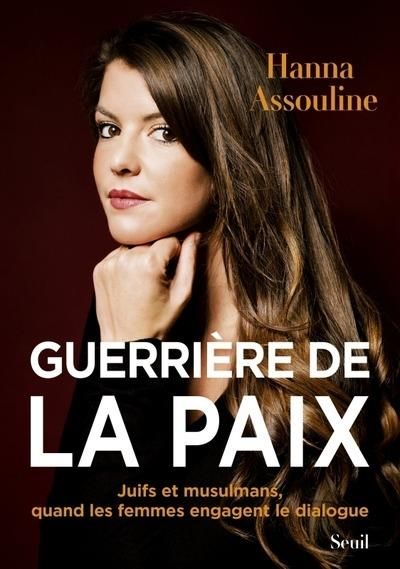 Emprunter Guerrière de la paix. Juifs et musulmans, quand les femmes engagent le dialogue livre