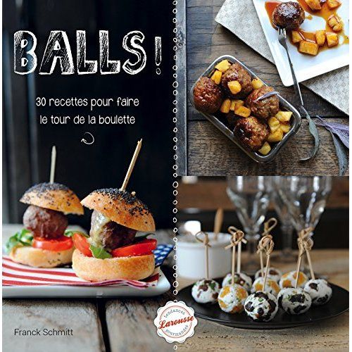 Emprunter Balls ! 30 recettes pour faire le tour de la boulette livre