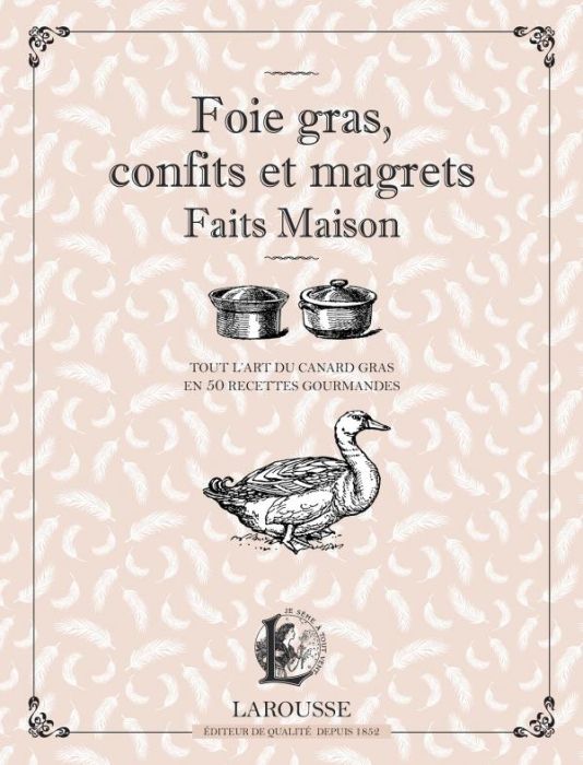 Emprunter Foie gras, confits et magrets faits maison. Tout l'art du canard gras en 50 recettes gourmandes livre