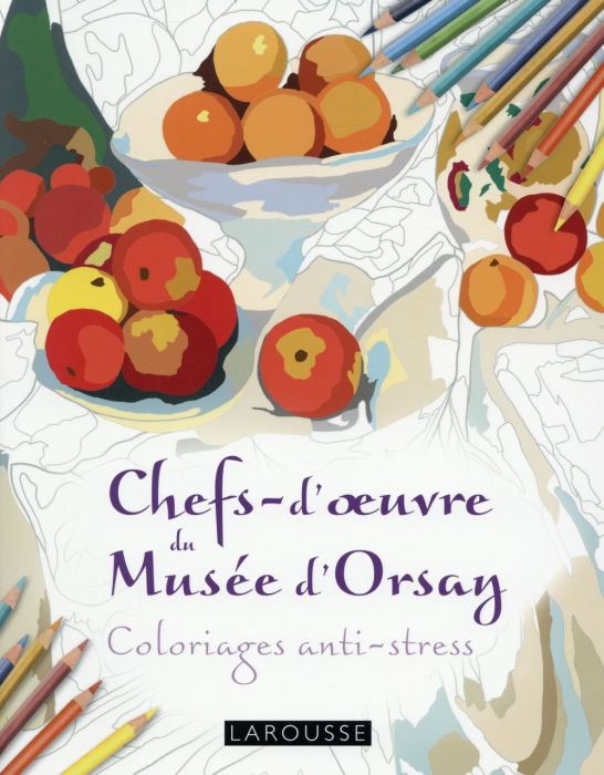 Emprunter Chefs d'oeuvres du Musée d'Orsay. Coloriages anti-stress livre