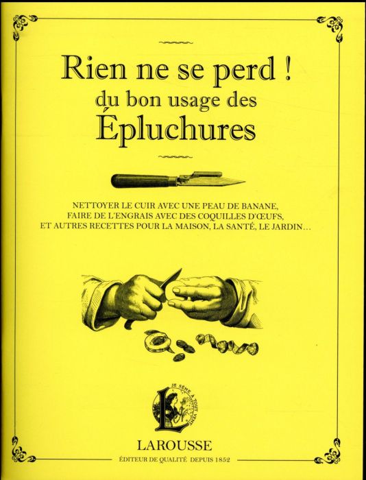 Emprunter Rien ne se perd ! Du bon usage des épluchures - Nettoyer le cuir avec une peau de banane, faire de l livre