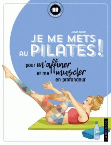 Emprunter Je me mets au pilates ! Pour m'affiner et me muscler en profondeur livre