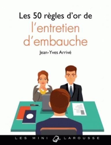 Emprunter Les 50 règles d'or de l'entretien d'embauche livre