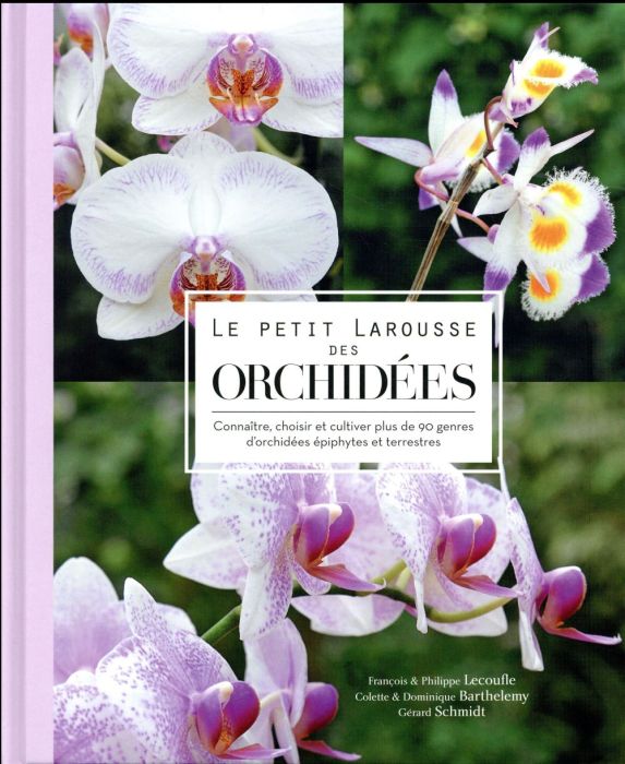 Emprunter Le petit Larousse des orchidées. Connaître, choisir et cultiver plus de 90 genres d'orchidées épiphy livre