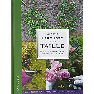 Emprunter Le petit Larousse de la taille. Plante par plante, geste par geste livre