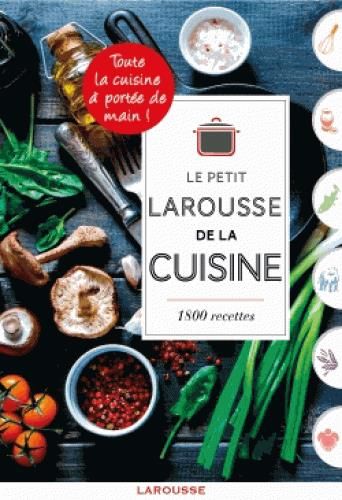 Emprunter Le Petit Larousse de la cuisine. 1800 recettes livre