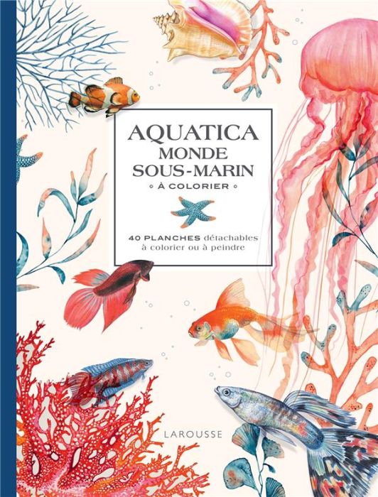 Emprunter Aquatica monde sous-marin à colorier. 40 planches détachables à colorier ou à peindre livre