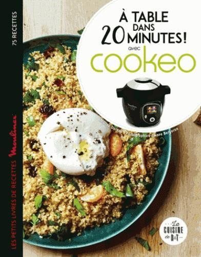 Emprunter A table dans 20 minutes ! Avec Cookéo. Le petit livre de recettes Moulinex livre