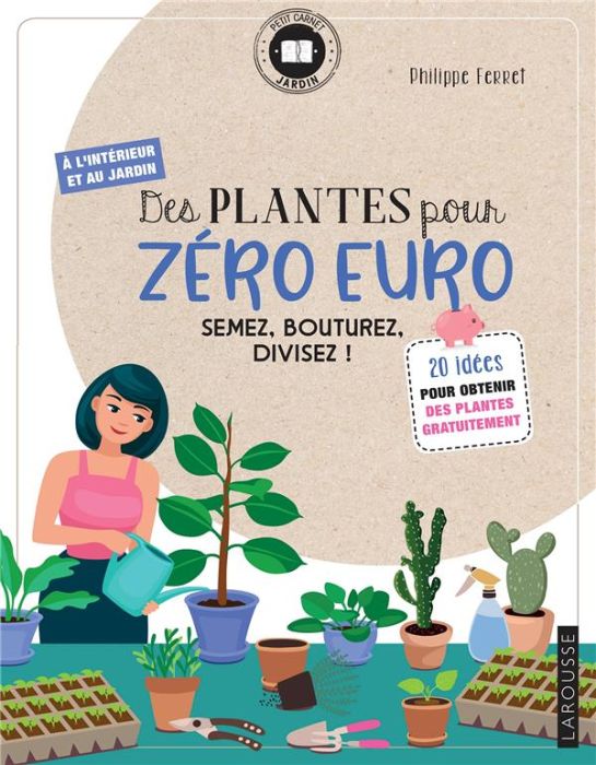 Emprunter Des plantes pour zéro euro. Semez, bouturez, divisez ! livre