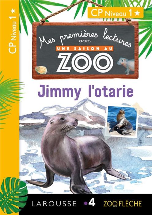 Emprunter Une saison au zoo. Jimmy l'otarie. CP Niveau 1 livre