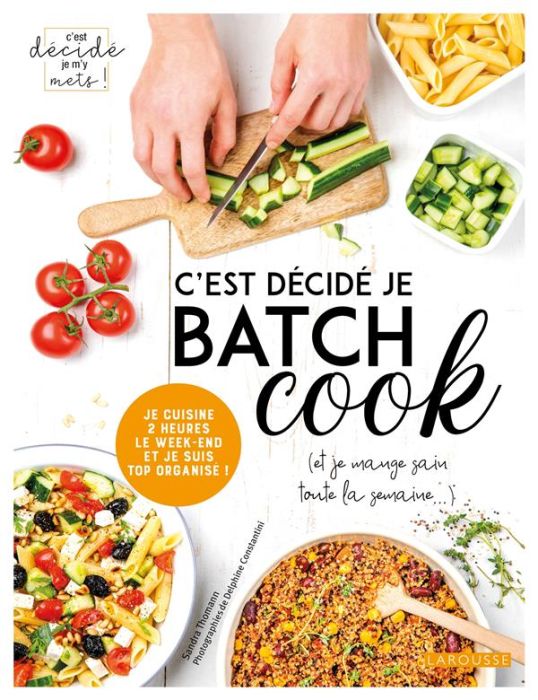 Emprunter C'est décidé je batch cook (et je mange sain toute la semaine...). Je cuisine 2 heures le week-end e livre