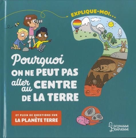 Emprunter Explique-moi... Pourquoi on ne peut pas aller au centre de la terre ? Et plein de questions sur la p livre