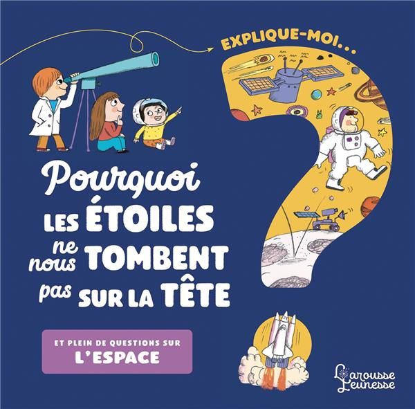 Emprunter Explique-moi... Pourquoi les étoiles ne nous tombent pas sur la tête ? Et plein d'autres questions s livre