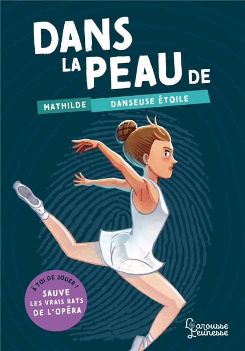 Emprunter Dans la peau de Mathilde danseuse étoile. A toi de jouer ! Sauve les (vrais) rats de l'opéra livre