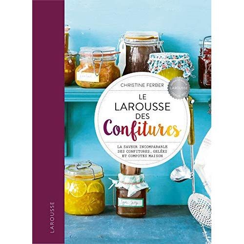 Emprunter Le Larousse des Confitures. La saveur incomparable des confitures, gelées et compotes maison livre