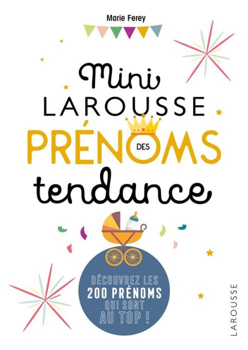 Emprunter Mini Larousse des prénoms tendance. Découvrez les 200 prénoms au top ! livre