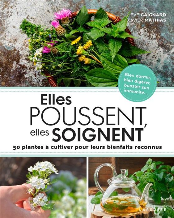 Emprunter Elles poussent, elles soignent. 50 plantes à cultiver pour leurs bienfaits reconnus livre