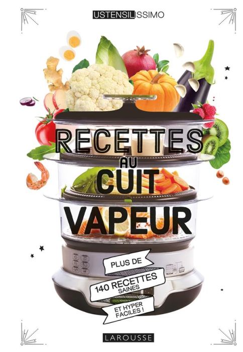 Emprunter Recettes au cuit vapeur. Plus de 140 recettes saines et hyper faciles ! livre