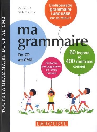 Emprunter Ma grammaire du CP au CM2. 60 leçons et 400 exercices corrigés livre