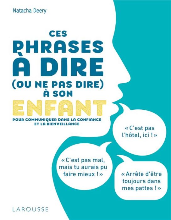 Emprunter Ces phrases à dire (ou ne pas dire) à son enfant. Pour communiquer dans la confiance et la bienveill livre