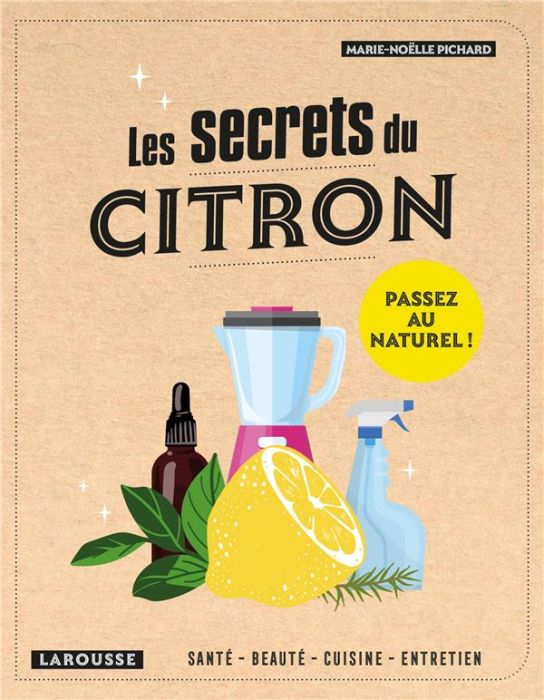 Emprunter Les secrets du citron. Santé, beauté, cuisine, entretien livre