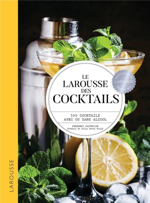 Emprunter Le Larousse des cocktails. 550 cocktails avec ou sans alcool livre