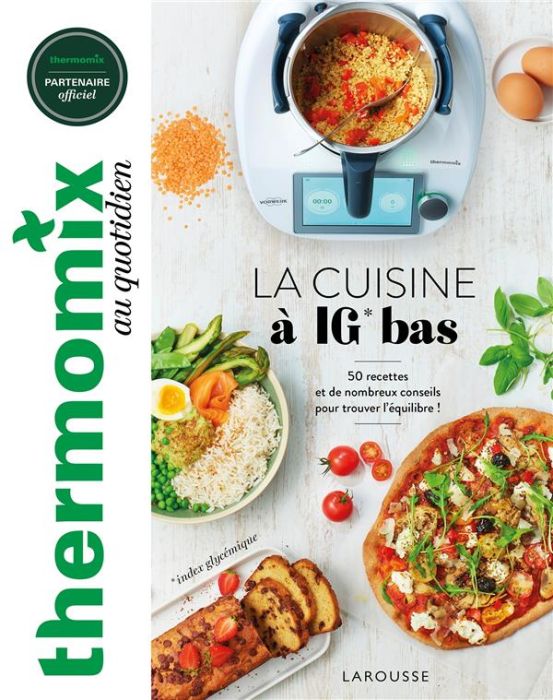 Emprunter La cuisine à IG bas. 50 recettes et de nombreux conseils pour trouver l'équilibre ! livre