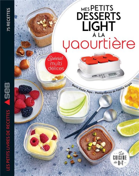 Emprunter Mes petits desserts light à la yaourtière. Spécial multidélices livre