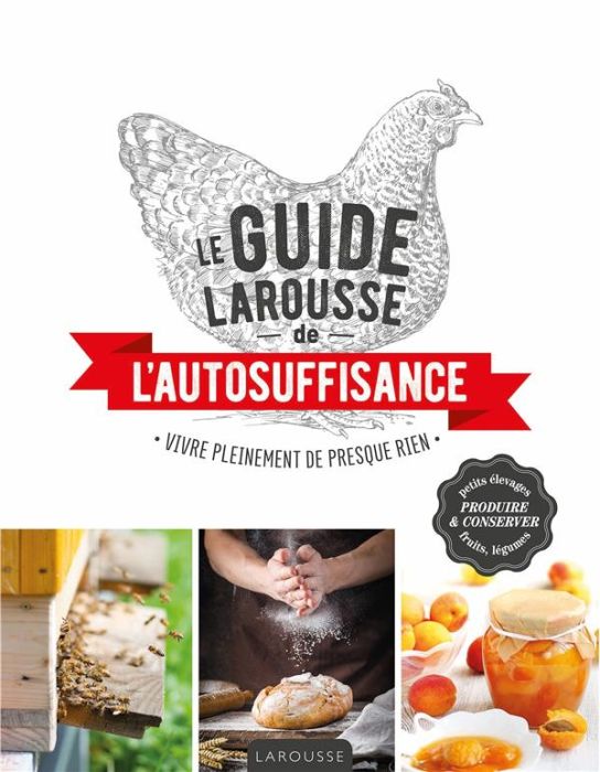 Emprunter Le guide Larousse de l'autosuffisance. Vivre pleinement de presque rien livre