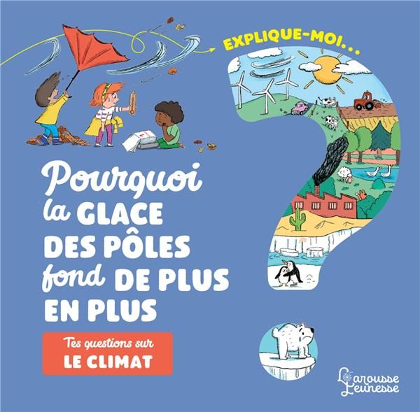 Emprunter Explique-moi... Pourquoi la glace des pôles fond de plus en plus ? Tes questions sur le climat livre