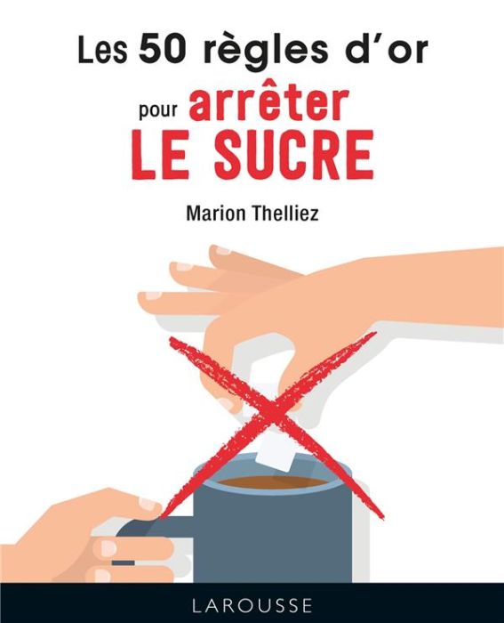 Emprunter Les 50 règles d'or pour arrêter le sucre livre