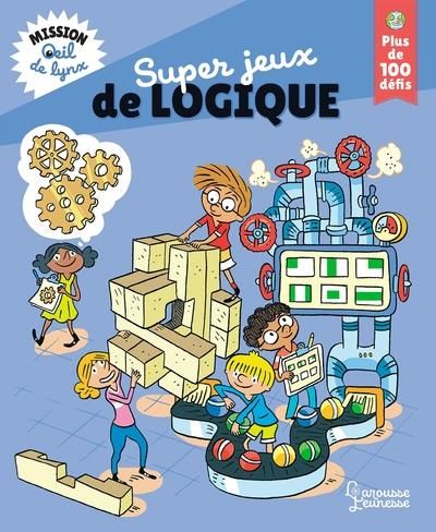 Emprunter Super jeux de logique. Mission oeil de lynx, plus de 100 défis livre