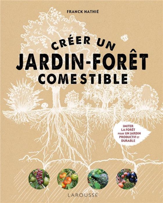 Emprunter Créer un jardin-forêt comestible. Imiter la forêt pour un jardin productif et durable livre