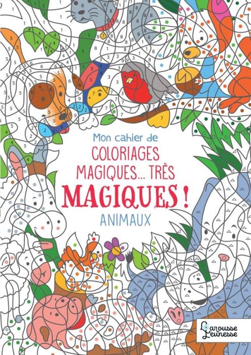 Emprunter Mon cahier de coloriages magiques... très magiques ! Les animaux livre